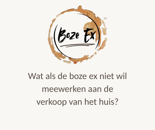 Wat als de boze ex niet wil meewerken aan de verkoop van het huis?